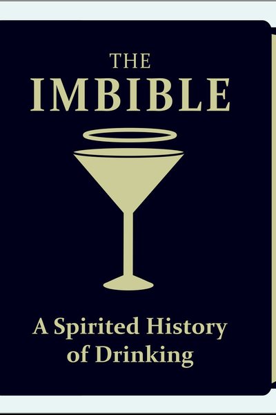 The Imbible: A Spirited History of Drinking