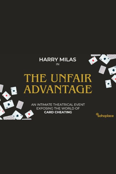 The Unfair Advantage (West End)