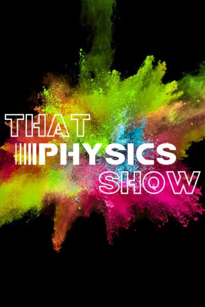 That Physics Show