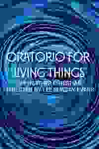Oratorio for Living Things (Signature Theatre)