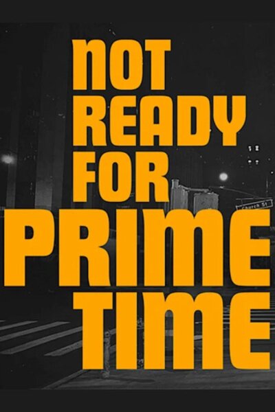 Not Ready For Prime Time
