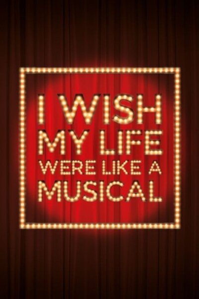 I Wish My Life Were Like A Musical (Soho Playhouse)