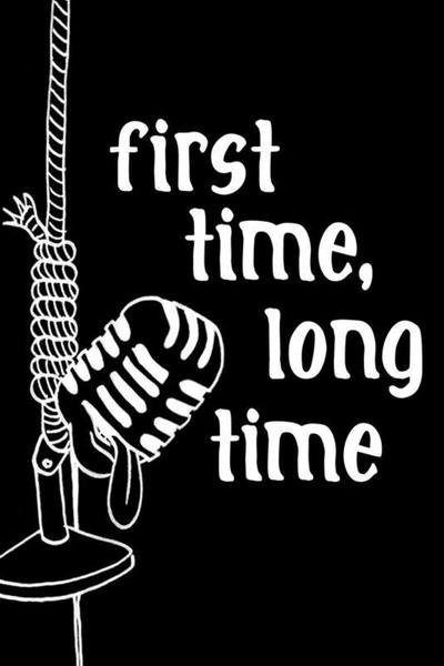 First Time, Long Time (FringeNYC)