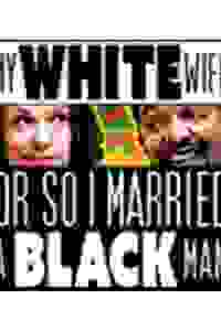 My White Wife, or So I Married a Black Man (FringeNYC)