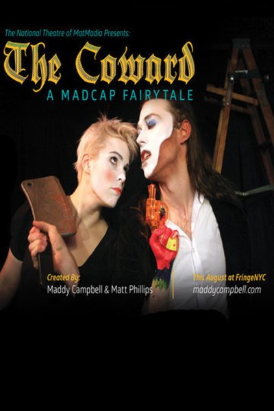 The Coward: a Madcap Fairytale (FringeNYC)