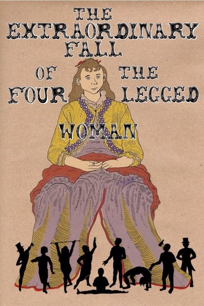 The Extraordinary Fall of the Four-Legged Woman (FringeNYC)