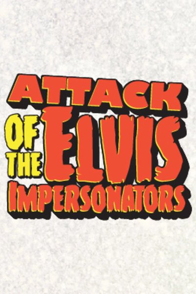  Attack of the Elvis Impersonators