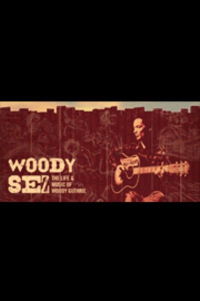 Woody Sez: The Life & Music of Woody Guthrie