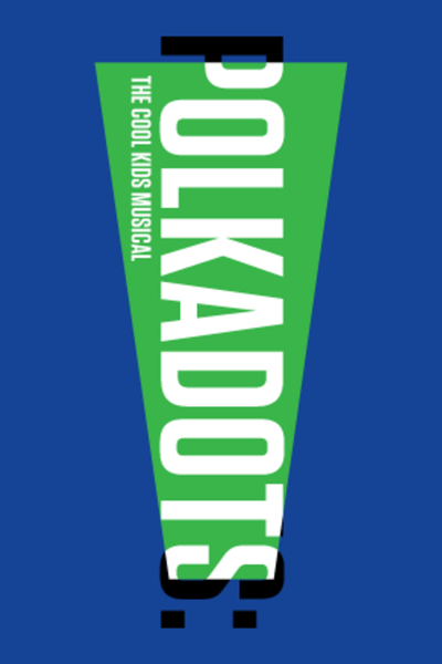 Polkadots: The Cool Kids Musical
