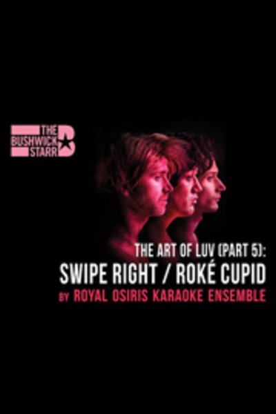 The Art of Luv (Part 5): Swipe Right / ROKÉ Cupid