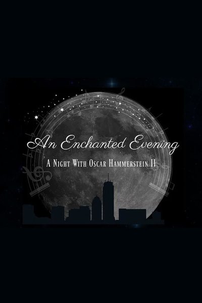 An Enchanted Evening: A Night With Oscar Hammerstein
