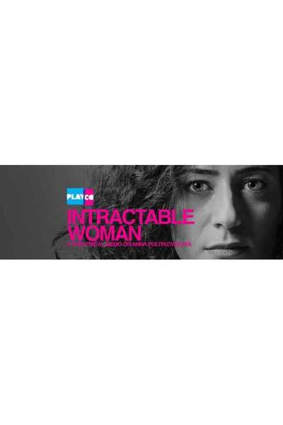 Intractable Woman: A Theatrical Memo on Anna Politkovskaya