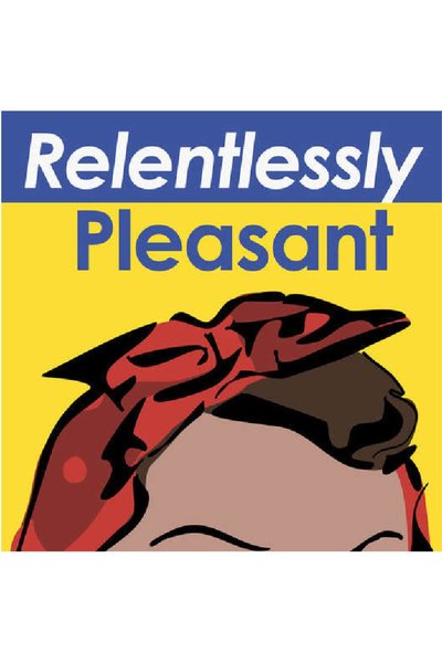 Relentlessly Pleasant