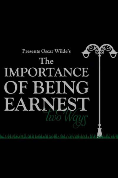 The Importance of Being Earnest (Two Ways)