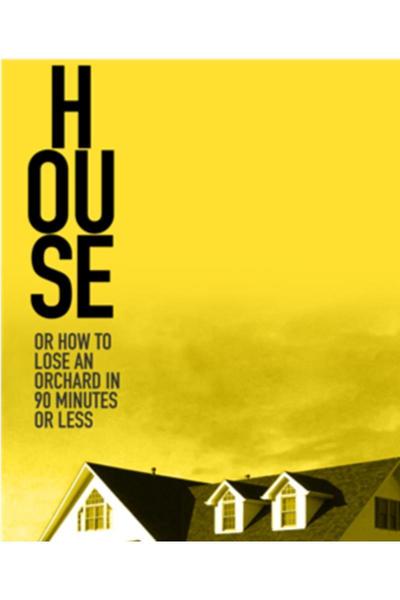 HOUSE or how to lose an orchard in 90 minutes or less