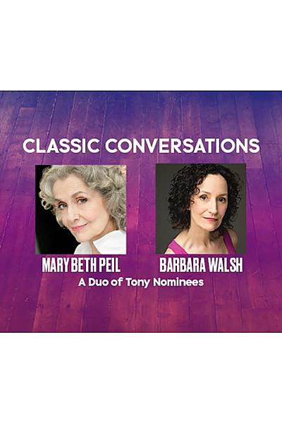 Classic Conversations: Mary Beth Peil & Barbara Walsh
