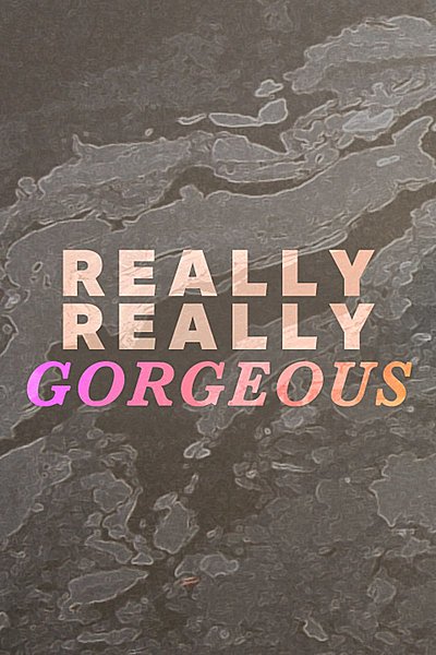 Really Really Gorgeous