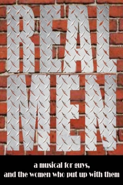 Real Men, A musical for guys and the women who put up with them