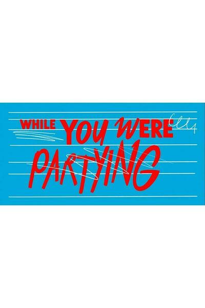 while you were partying