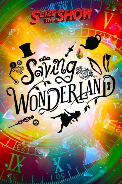 Saving Wonderland: A Seize the Show Experience