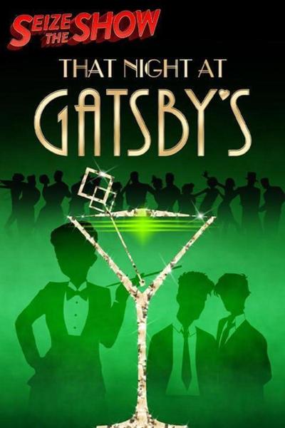 That Night at Gatsby's: A Seize the Show Experience