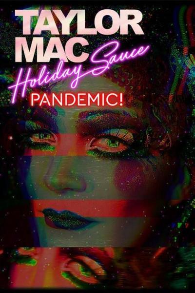 Taylor Mac's Holiday Sauce...Pandemic!