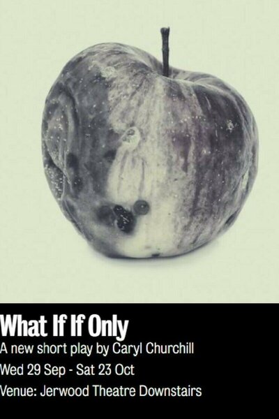 What If If Only (Royal Court )