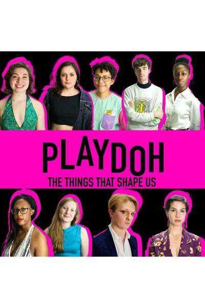 Playdoh: The Things That Shape Us