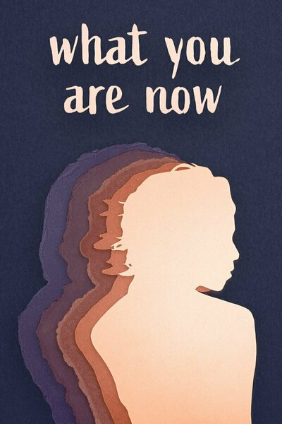What You Are Now