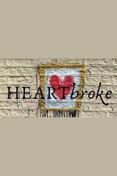 HEARTbroke 2022: a festival of short plays for the broken