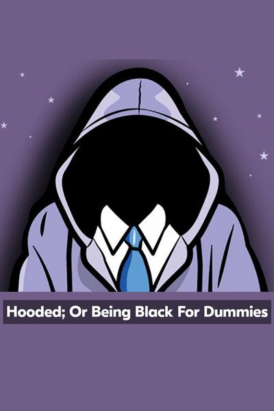 Hooded; Or Being Black For Dummies