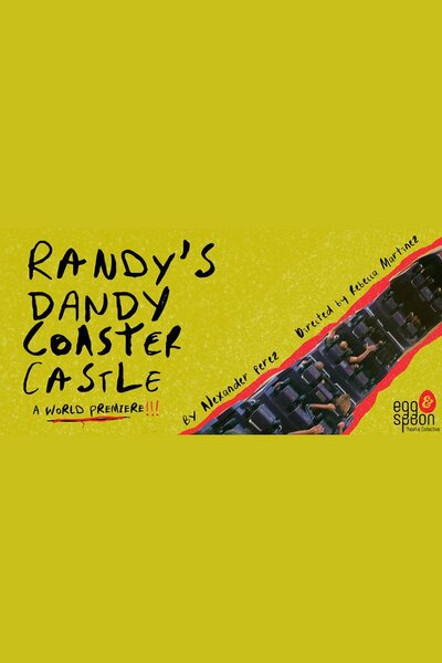 Randy's Dandy Coaster Castle (Egg & Spoon Theatre Collective)