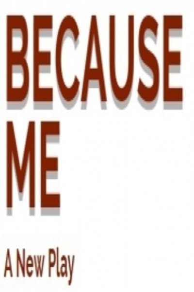 Because Me