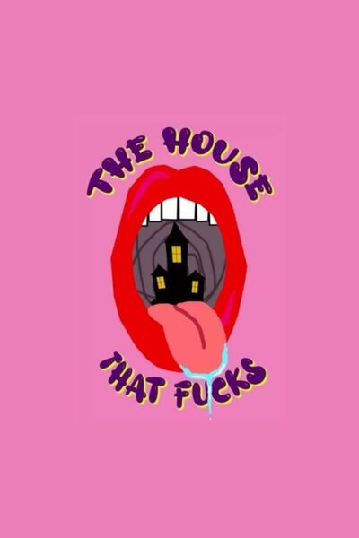 The House That F*cks