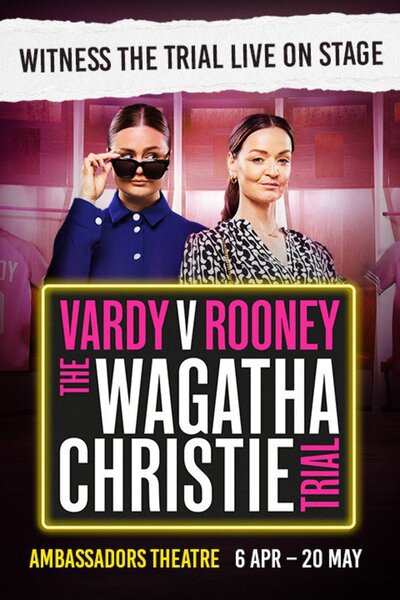 Vardy V Rooney: The Wagatha Christie Trial (West End)