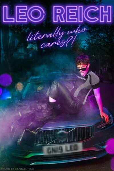 Leo Reich: Literally Who Cares?!