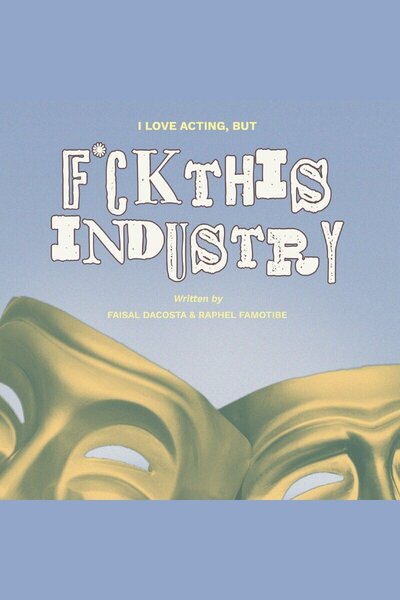 I LOVE ACTING BUT F*CK THIS INDUSTRY