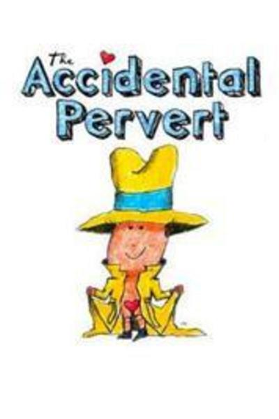 The Accidental Pervert