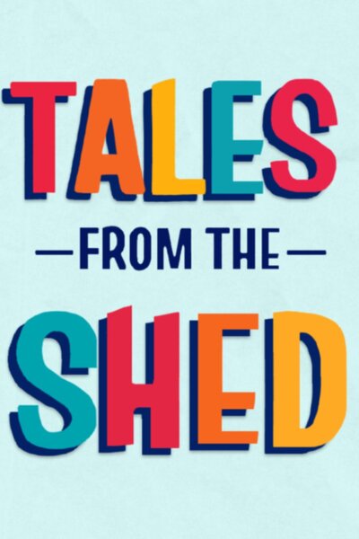 Tales from the Shed