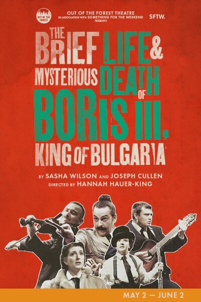 The Brief Life & Mysterious Death of Boris III, King of Bulgaria (Out Of The Forest Theatre)