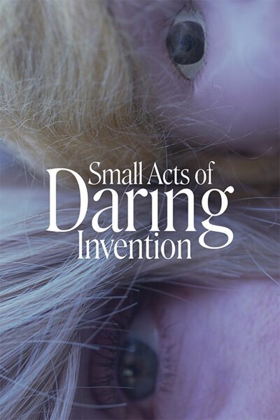 Small Acts of Daring Invention