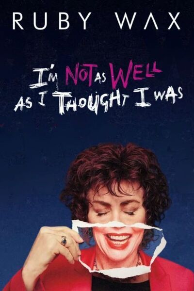 Ruby Wax: I'm Not As Well As I Thought I Was (West End)